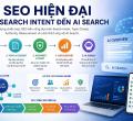 SEO hiện đại: Từ Search Intent đến AI Search
